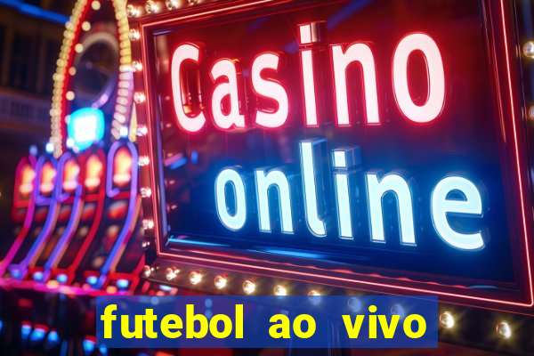 futebol ao vivo max tv